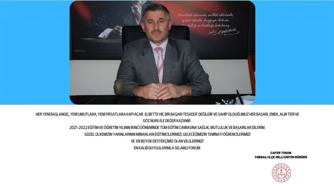 Torbalı İlçe Milli Eğitim Müdürü Cafer Tosun'un 2021-2022 Eğitim/Öğretim Yılı İkinci Dönem Mesajı